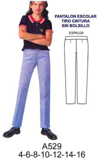 A529  PANTALON ESCOLAR TIRO CINTURA SIN BOLSILLOS